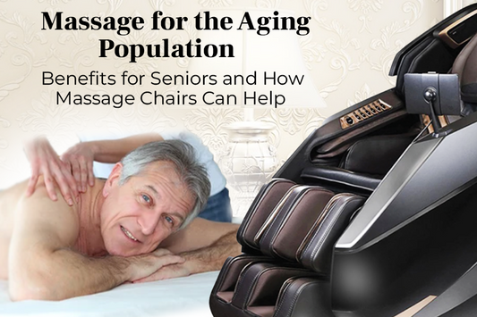 Massage for the Aging Population : Benefits for Seniors and How Massage Chairs Can Help