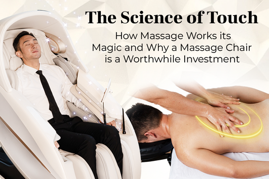 The Science of Touch : How Massage Works its Magic and Why a Massage Chair is a Worthwhile Investment